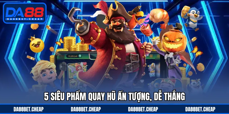 Game Nổ Hũ Dễ Thắng - Những Cái Tên Với Thưởng Lớn