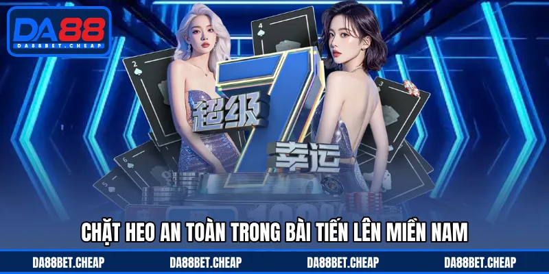Chặt Heo Tiến Lên - Trường Hợp Giúp Bạn Lật Ngược Thế Cờ