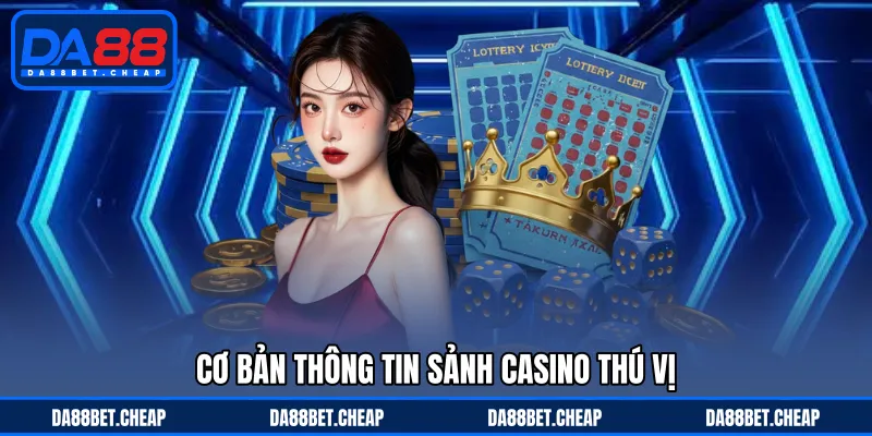 Casino DA88 - Đa Dạng Siêu Phẩm Với Ván Bài Chân Thực Nhất