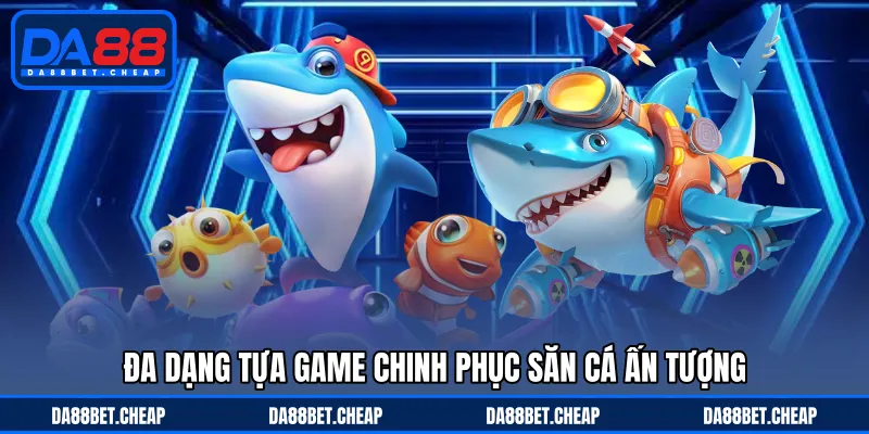 Bắn Cá DA88 - Đại Náo Đại Dương Hấp Dẫn Với Thưởng Lớn