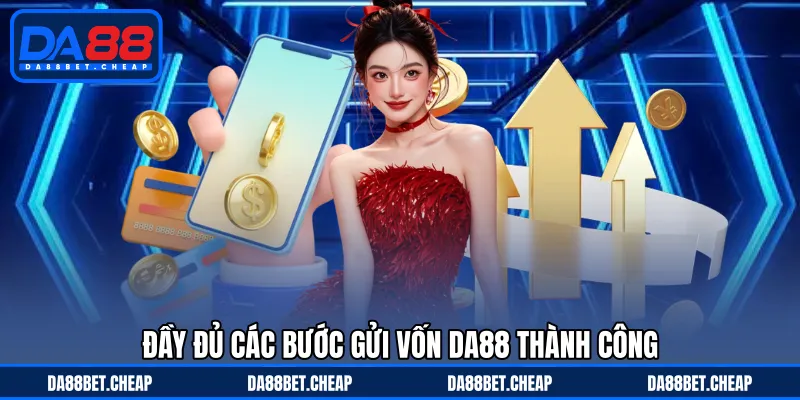 Nạp Tiền DA88 - Hỗ Trợ Đa Dạng Phương Thức Gửi Vốn