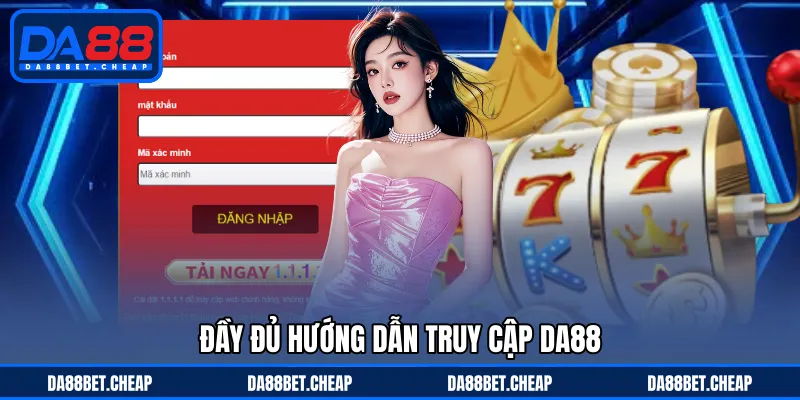 Đăng Nhập DA88 - Truy Cập Thành Công, Không Lo Rủi Ro