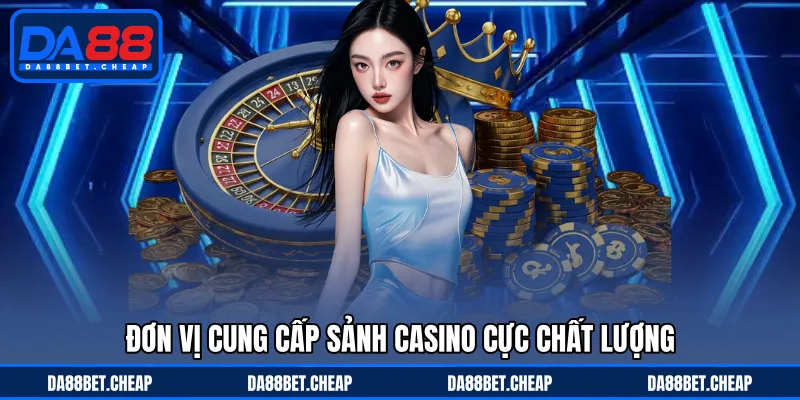 Casino DA88 - Đa Dạng Siêu Phẩm Với Ván Bài Chân Thực Nhất