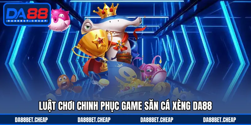 Bắn Cá Xèng - Chinh Phục Đại Dương Cùng Thử Thách Thú Vị