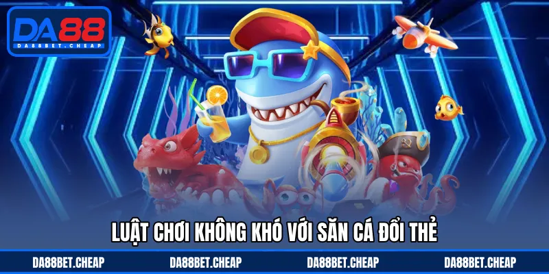 Bắn Cá Đổi Thẻ Cào - Săn Thưởng Nhận Tiền Về Đơn Giản