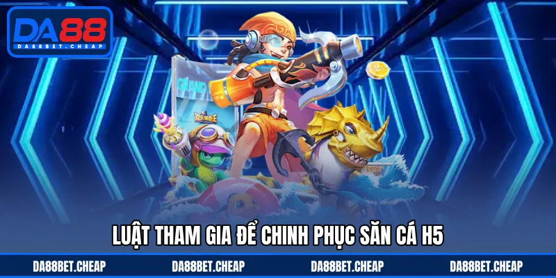 Bắn Cá H5 - Săn Thưởng Ấn Tượng Với Nhiều Thử Thách