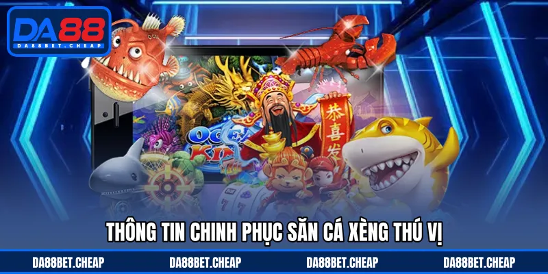 Bắn Cá Xèng - Chinh Phục Đại Dương Cùng Thử Thách Thú Vị