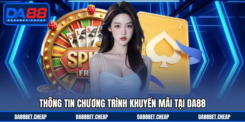 Khuyến Mãi DA88 - Nhận Đa Dạng Chương Trình Ưu Đãi Cực Hot